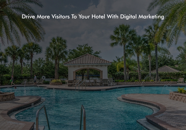 How To Drive More Visitors To Your Hotel With Digital Marketing
