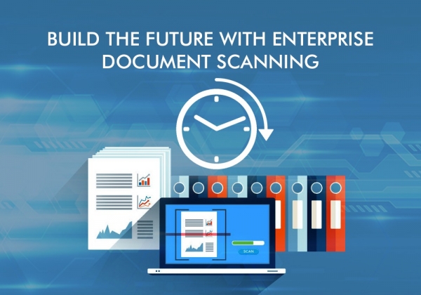 Build The Future With Enterprise Document Scanning